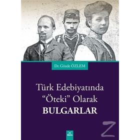 Türk Edebiyatında Öteki Olarak Bulgarlar - Gözde Özlem