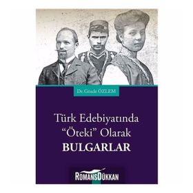 Türk Edebiyatında Öteki Olarak Bulgarlar - Gözde Özlem