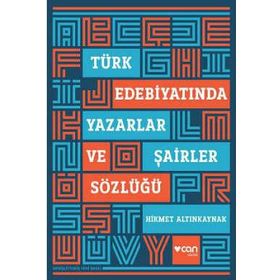 Türk Edebiyatında Yazarlar ve Şairler Sözlüğü - Hikmet Altınkaynak