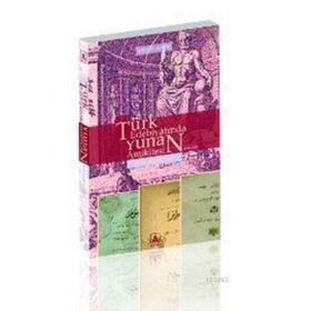 TÜRK EDEBİYATINDA YUNAN ANTIKITESI (1860-1908) - SÜHEYLA YÜKSEL