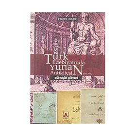 TÜRK EDEBİYATINDA YUNAN ANTIKITESI (1860-1908) - SÜHEYLA YÜKSEL