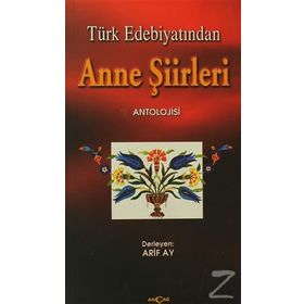 Türk Edebiyatından Anne Şiirleri - Arif Ay