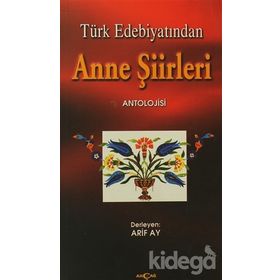 Türk Edebiyatından Anne Şiirleri - Arif Ay
