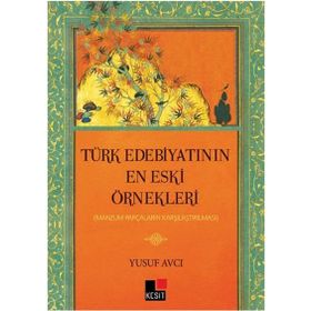 Türk Edebiyatının En Eski Örnekleri - Yusuf Avcı