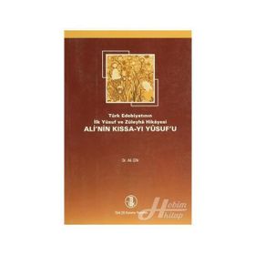 Türk Edebiyatının İlk Yusuf ve Züleyha Hikayesi Ali’nin Kıssa-i Yusufu Yusuf u Zuleyha - Ali Cin