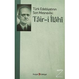 TÜRK EDEBIYATININ SON MESNEVISI: TAIR-I İLAHI - ALI EKREM BOLAYIR