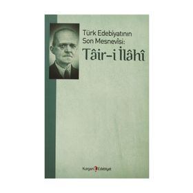 TÜRK EDEBIYATININ SON MESNEVISI: TAIR-I İLAHI - ALI EKREM BOLAYIR