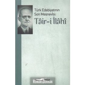 TÜRK EDEBIYATININ SON MESNEVISI: TAIR-I İLAHI - ALI EKREM BOLAYIR