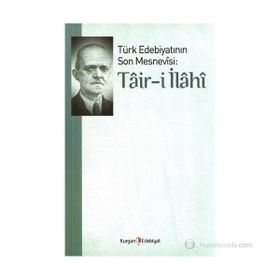 TÜRK EDEBIYATININ SON MESNEVISI: TAIR-I İLAHI - ALI EKREM BOLAYIR