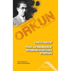 Türk Efsaneleri Prens Kalyanamkara ve Papamkara Hikâyesinin Uygurcası - Hüseyin Namık Orkun
