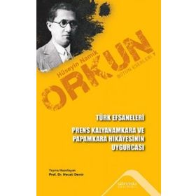 Türk Efsaneleri Prens Kalyanamkara ve Papamkara Hikâyesinin Uygurcası - Hüseyin Namık Orkun