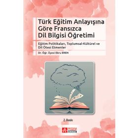 Türk Eğitim Anlayışına Göre Fransızca Dil Bilgisi Öğretimi - Pegem Akademi Yayıncılık