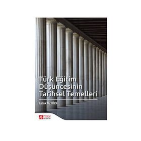 Türk Eğitim Düşüncesinin Tarihsel Temelleri - Faruk Öztürk