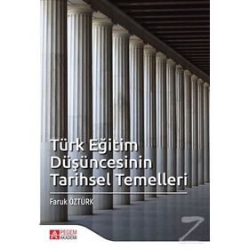 Türk Eğitim Düşüncesinin Tarihsel Temelleri - Faruk Öztürk