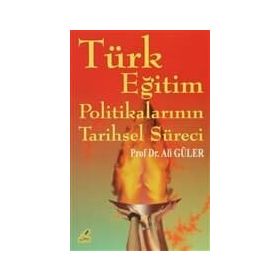 Türk Eğitim Politikalarının Tarihsel Süreci - Ali Güler Yeryüzü