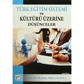 Türk Eğitim Sistemi ve Kültürü Üzerine Düşünceler - İbrahim Aslanoğlu