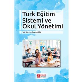 Türk Eğitim Sistemi ve Okul Yönetimi Kollektif Nobel Yayın Dağıtım