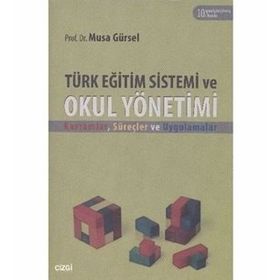 TÜRK EĞİTİM SISTEMI VE OKUL YÖNETİMİ - MUSA GÜRSEL (ISBN:9789758890392)