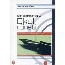 TÜRK EĞITIM SISTEMI VE OKUL YÖNETIMI - MUSA GÜRSEL