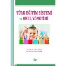 TÜRK EĞİTİM SISTEMI VE OKUL YÖNETİMİ - NECMI GÖKYER;CELAL GÜLŞEN