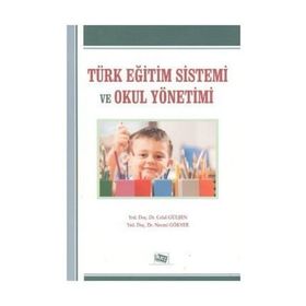 TÜRK EĞİTİM SISTEMI VE OKUL YÖNETİMİ - NECMI GÖKYER;CELAL GÜLŞEN