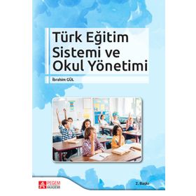 Türk Eğitim Sistemi ve Okul Yönetimi - Pegem Akademi Yayıncılık