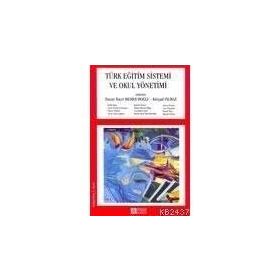 TÜRK EĞİTİM SISTEMI VE OKUL YÖNETİMİ - REFIK BALAY;AYCAN ÇİÇEK SAĞLAM ;KÂMILE DEMIR;HASAN BASRI MEMDUHOĞLU;KÜRŞAD YILMAZ ;AYNUR BOZKURT BO