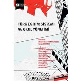 TÜRK EĞİTİM SISTEMI VE OKUL YÖNETİMİ - REFIK BALAY;AYCAN ÇİÇEK SAĞLAM ;KÂMILE DEMIR;HASAN BASRI MEMDUHOĞLU;KÜRŞAD YILMAZ ;AYNUR BOZKURT BO