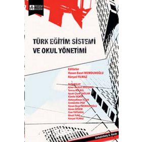 TÜRK EĞİTİM SISTEMI VE OKUL YÖNETİMİ - REFIK BALAY;AYCAN ÇİÇEK SAĞLAM ;KÂMILE DEMIR;HASAN BASRI MEMDUHOĞLU;KÜRŞAD YILMAZ ;AYNUR BOZKURT BO