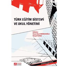 TÜRK EĞİTİM SISTEMI VE OKUL YÖNETİMİ - REFIK BALAY;AYCAN ÇİÇEK SAĞLAM ;KÂMILE DEMIR;HASAN BASRI MEMDUHOĞLU;KÜRŞAD YILMAZ ;AYNUR BOZKURT BO