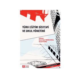 TÜRK EĞİTİM SISTEMI VE OKUL YÖNETİMİ - REFIK BALAY;AYCAN ÇİÇEK SAĞLAM ;KÂMILE DEMIR;HASAN BASRI MEMDUHOĞLU;KÜRŞAD YILMAZ ;AYNUR BOZKURT BO