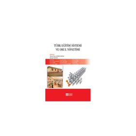 TÜRK EĞİTİM SISTEMI VE OKUL YÖNETİMİ - REFIK BALAY;AYCAN ÇİÇEK SAĞLAM ;KÂMILE DEMIR;HASAN BASRI MEMDUHOĞLU;KÜRŞAD YILMAZ ;AYNUR BOZKURT BO