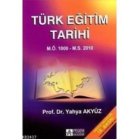 TÜRK EĞİTİM TARIHI M.Ö. 1000 - M.S.2012 - YAHYA AKYÜZ