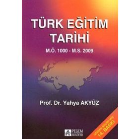 TÜRK EĞİTİM TARIHI M.Ö. 1000 - M.S.2012 - YAHYA AKYÜZ