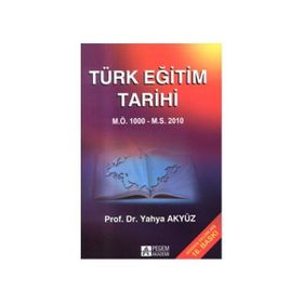 TÜRK EĞİTİM TARIHI M.Ö. 1000 - M.S.2012 - YAHYA AKYÜZ