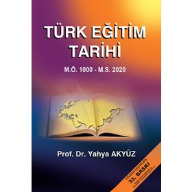 TÜRK EĞİTİM TARIHI M.Ö. 1000 - M.S.2012 - YAHYA AKYÜZ