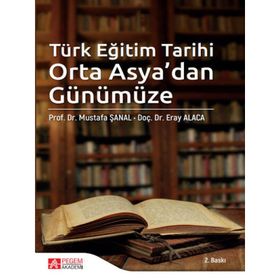Türk Eğitim Tarihi Orta Asya’dan Günümüze - Pegem Akademi Yayıncılık