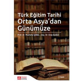 Türk Eğitim Tarihi Orta Asya’dan Günümüze - Pegem Akademi Yayıncılık