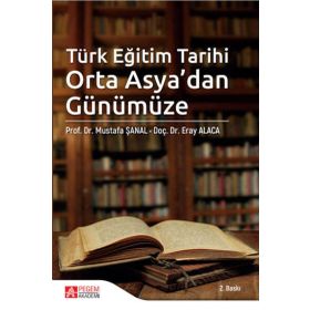 Türk Eğitim Tarihi Orta Asya’dan Günümüze - Pegem Akademi Yayıncılık