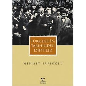 TÜRK EĞİTİM TARIHINDEN ESINTILER - MEHMET SARIOĞLU