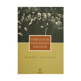 TÜRK EĞİTİM TARIHINDEN ESINTILER - MEHMET SARIOĞLU
