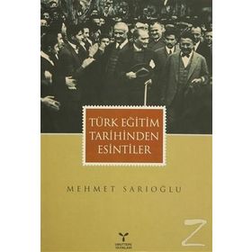 TÜRK EĞİTİM TARIHINDEN ESINTILER - MEHMET SARIOĞLU