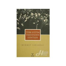 TÜRK EĞİTİM TARIHINDEN ESINTILER - MEHMET SARIOĞLU