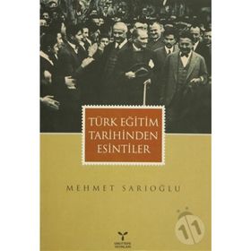 TÜRK EĞİTİM TARIHINDEN ESINTILER - MEHMET SARIOĞLU