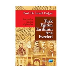 TÜRK EĞİTİM TARIHININ ANA EVRELERI KURUMLAR, KİŞİLER VE SÖYLEMLER - İSMAİL DOĞAN (ISBN:9786051332550)