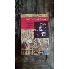 TÜRK EĞİTİM TARIHININ ANA EVRELERI KURUMLAR, KİŞİLER VE SÖYLEMLER - İSMAİL DOĞAN (ISBN:9786051332550)