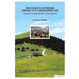 Türk Eğlence Kültüründe Giresun Yayla Şenliklerinin Yeri - Mehmet Özdemir