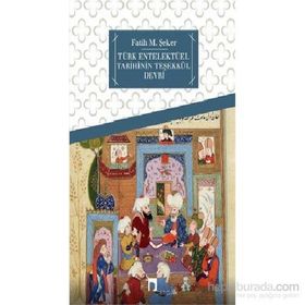 Türk Entelektüel Tarihinin Teşekkül Devri - fatih mehmet seker