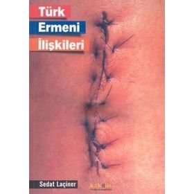 TÜRK ERMENI İLİŞKİLERİ - SEDAT LAÇİNER