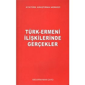 Türk-Ermeni İlişkilerinde Gerçekler - Abdurrahman Çaycı